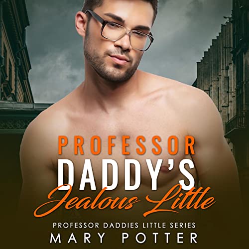 Professor Daddy's Jealous Little