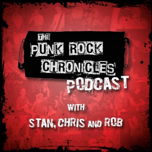 The Punk Rock Chronicles Podcast by Stan Mueller Chris Tjernagel and Rob Imlay