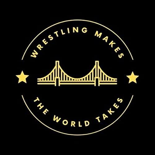 Wrestling Makes. The World Takes!