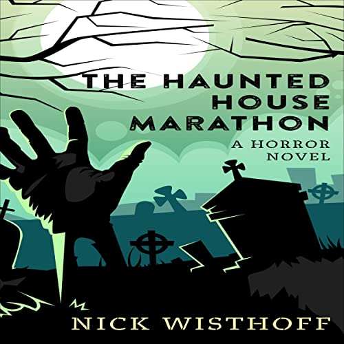 The Haunted House Marathon by Nick Wisthoff