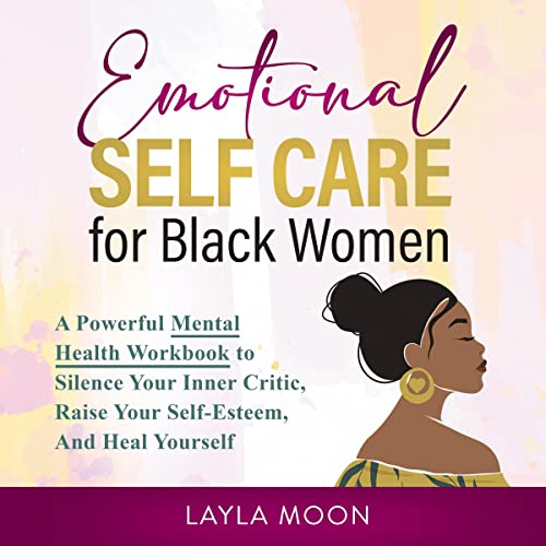 Emotional Self Care for Black Women by Layla Moon
