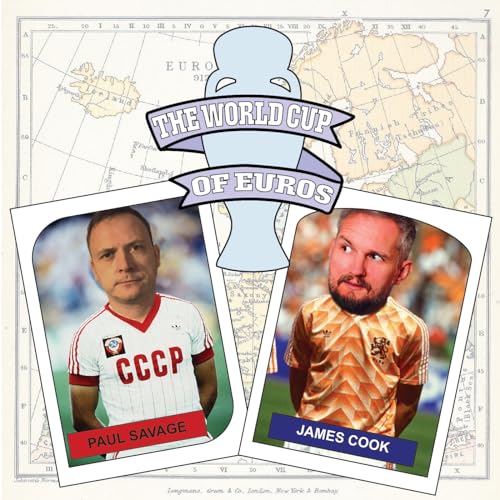 The World Cup of World Cups / Euros with James Cook and Paul Savage