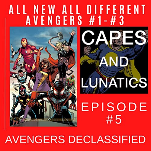 Avengers Declassified Ep #5: All New All Different Avengers #1-#3 by Unknown