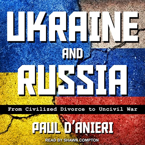 Ukraine and Russia by Paul D’Anieri