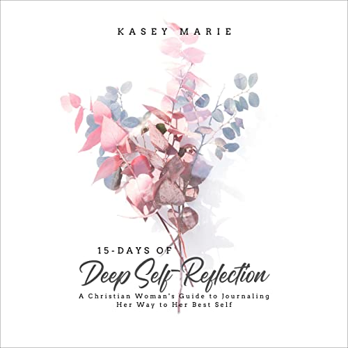 15-Days of Deep Self-Reflection by Kasey Marie