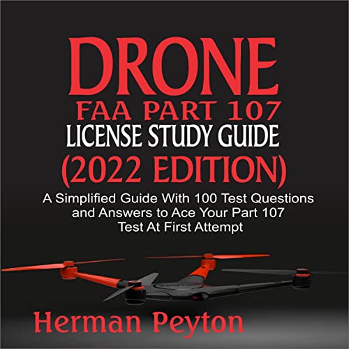 Drone FAA Part 107 License Study Guide (2022 Edition) by Herman Peyton