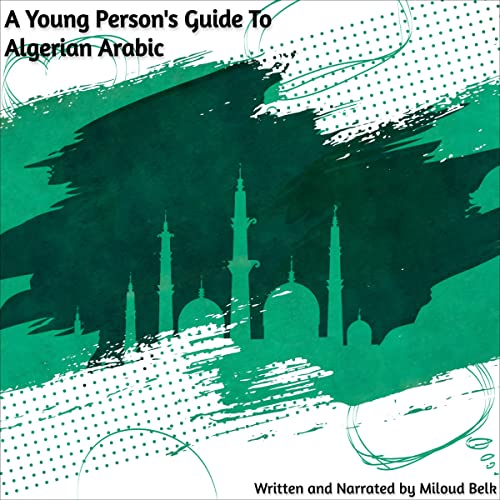 A Young Person's Guide to Algerian Arabic by Miloud Belk