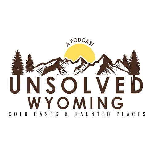 Unsolved Wyoming: Cold Cases & Haunted Places by Renee Nelson
