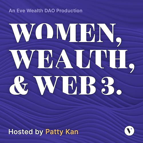 Women, Wealth, & Web3 by Eve Wealth
