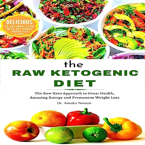 The Raw Ketogenic Diet by Dr. Amaka Nwozo