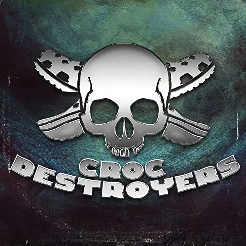 Croc Destroyers by Croc Destroyers