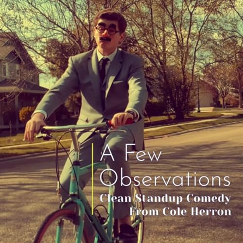 A Few Observations: Clean Stand-up Comedy from Cole Herron