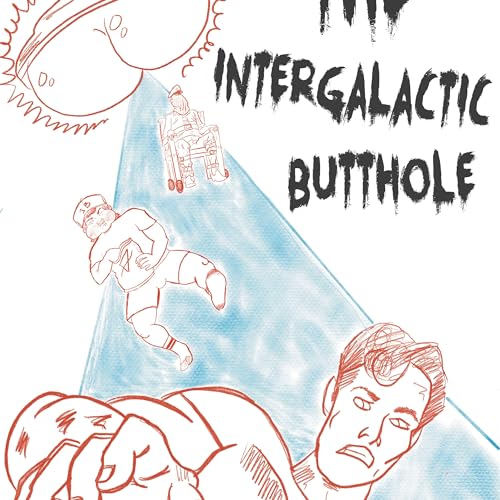 THE INTERGALACTIC BUTTHOLE by Danny Garcia