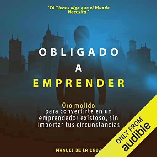 Obligado a emprender [Forced to Entrepreneur]