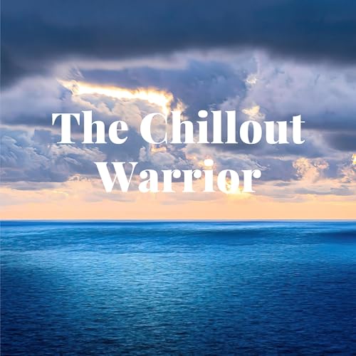The Chillout Warrior | Relaxing Ambient Sounds by The Chillout Warrior