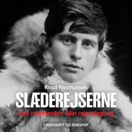 Slæderejserne - Nye mennesker. Min rejsedagbog by Knud Rasmussen
