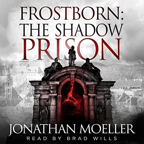 Frostborn: The Shadow Prison by Jonathan Moeller