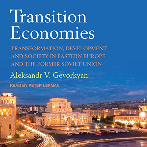 Transition Economies by Aleksandr V. Gevorkyan