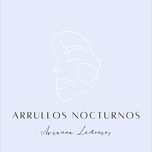 Arrullos nocturnos [Night Lullabies] by Avianna Lemonier