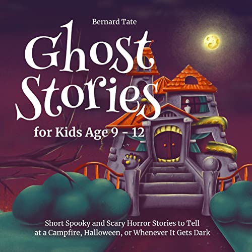 Ghost Stories for Kids Age 9-12