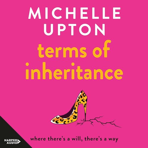 Terms Of Inheritance: A funny and uplifting summer beach read from the author of Emergency Exit Only for fans of Beth O'Leary, Clare Fletcher and Sally Hepworth