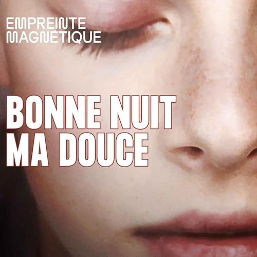 Bonne nuit ma douce by Empreinte Magnétique