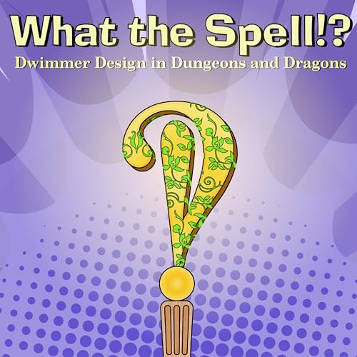 What the Spell!? A D&D Spell and Game Design Discussion Show by Mom Hat