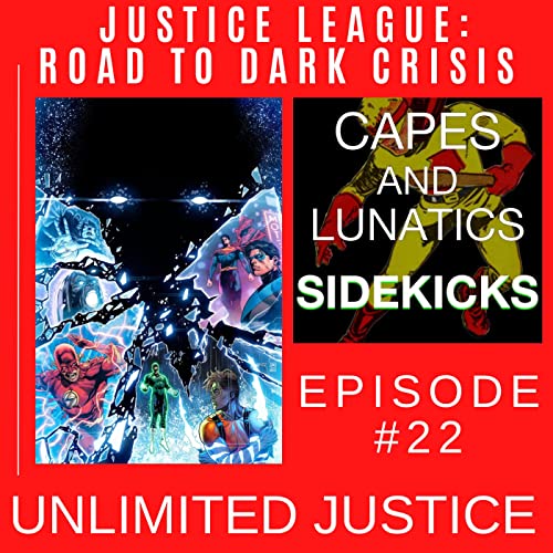 Unlimited Justice Ep #22: Justice League - Road To Dark Crisis #1 by Unknown