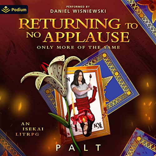 Returning to No Applause, Only More of the Same: An Isekai LitRPG by Palt