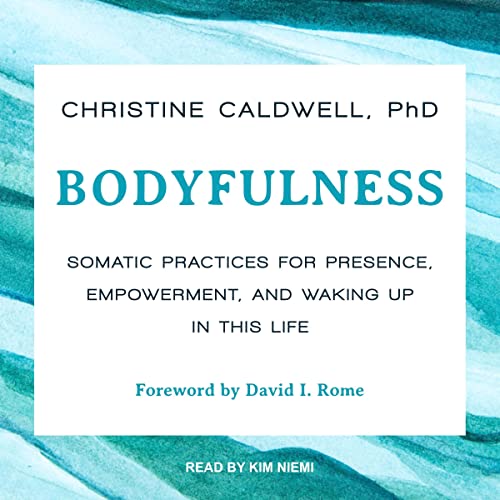 Bodyfulness by Christine Caldwell PhD