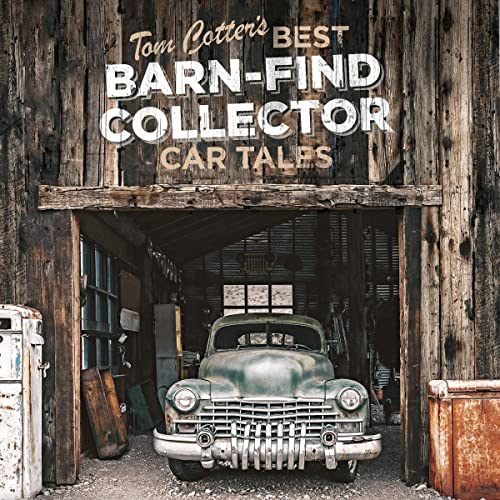 Tom Cotter's Best Barn-Find Collector Car Tales by Tom Cotter
