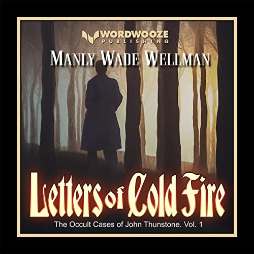 Letters of Cold Fire by Manly Wade Wellman
