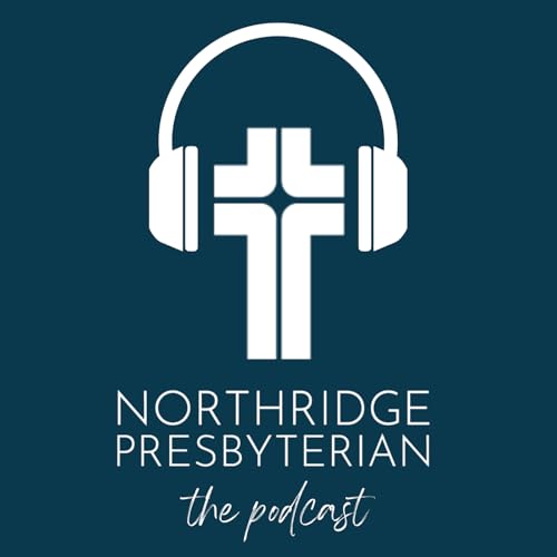 Northridge Presbyterian: The Podcast by northridgepc