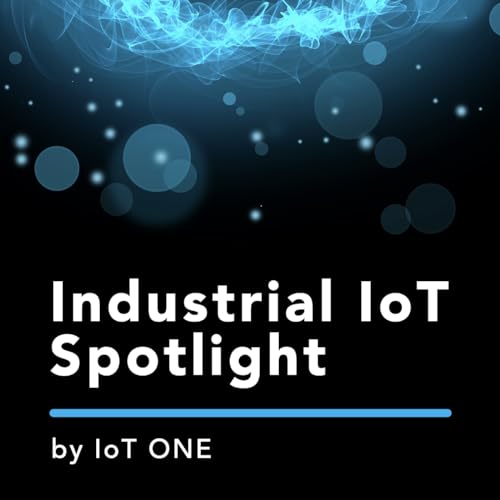 Industrial IoT Spotlight by Peter Rohde-Chen Erik Walenza