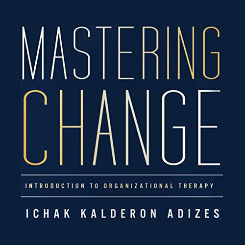 Mastering Change by Ichak Kalderon Adizes