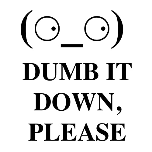 DiDP - Dumb it Down, Please by the unreliable narrator