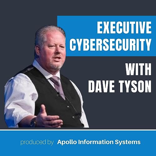 Executive Cybersecurity with Dave Tyson by Dave Tyson