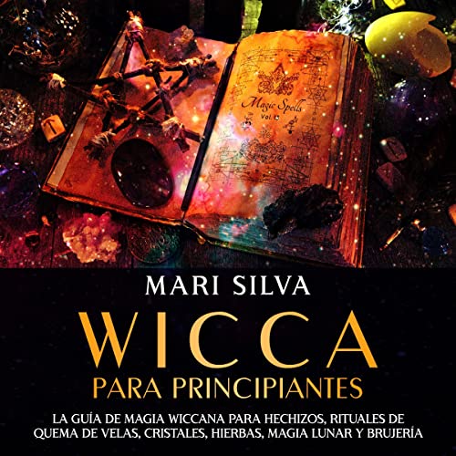 Wicca para principiantes [Wicca for Beginners] by Mari Silva