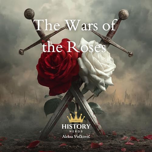 The Wars of the Roses: 1455-1487