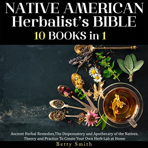 Native American Herbalist’s Bible: 10 Books in 1