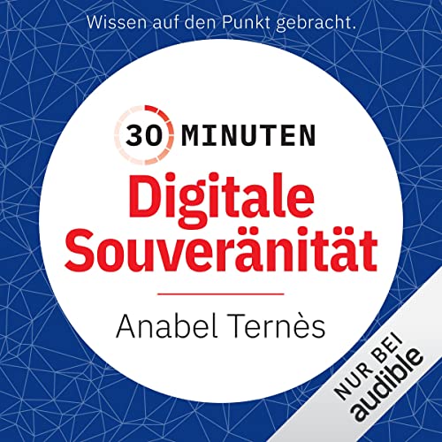 30 Minuten Digitale Souveränität by Anabel Ternès