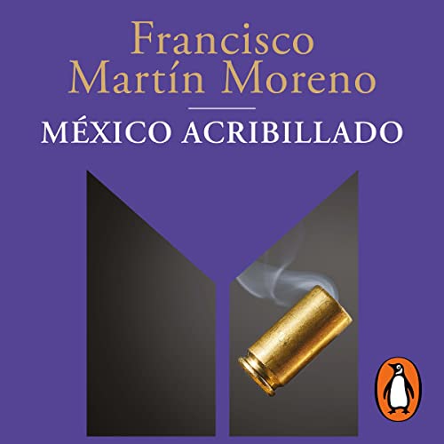 México acribillado [Mexico Riddled]