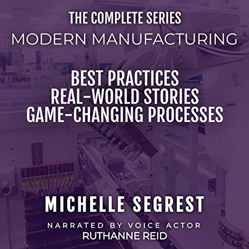 Modern Manufacturing: The Complete Series by Michelle Segrest