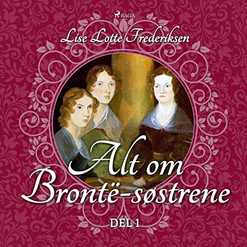 Alt om Brontë-søstrene - del 1