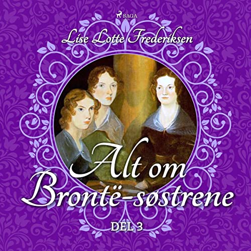 Alt om Brontë-søstrene - del 3