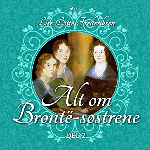 Alt om Brontë-søstrene - del 2 by Lise Lotte Frederiksen