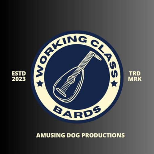 Working Class Bards by Amusing Dog Productions