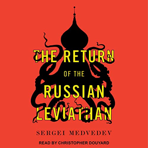 The Return of the Russian Leviathan