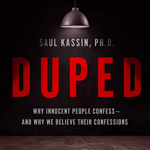 Duped by Saul Kassin PhD