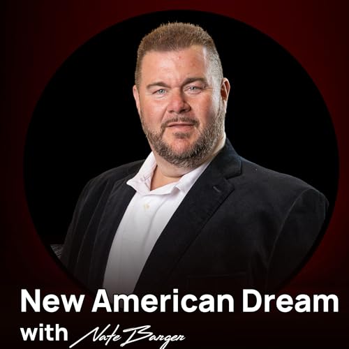 The New American Dream with Nate Barger by Nate Barger